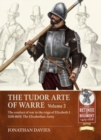 The Tudor Arte of Warre Volume 3 : The conduct of war in the reign of Elizabeth I 1558-1603. Campaigns and Battles - Book
