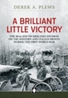A Brilliant Little Victory : The 48th (South Midland) Division on the Western and Italian Fronts During the First World War - Book