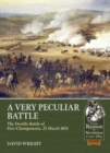 A Very Peculiar Battle : The Double Battle of Fere-Champenoise, 25 March 1814 - Book