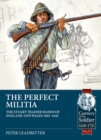The Perfect Militia : The Stuart Trained Bands of England and Wales 1603-1642 - eBook