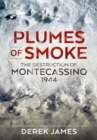 Plumes of Smoke : The Destruction of Montecassino 1944 - Book