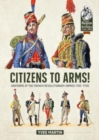 Citizens to Arms! : Uniforms of the French Revolutionary Armies 1792-1799 - Book