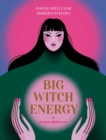 Big Witch Energy : Power Spells for Modern Witches - eBook