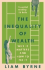 The Inequality of Wealth : Why it Matters and How to Fix it - Book