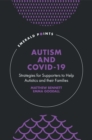 Autism and COVID-19 : Strategies for Supporters to Help Autistics and Their Families - eBook