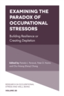 Examining the Paradox of Occupational Stressors : Building Resilience or Creating Depletion - eBook