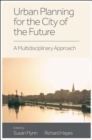 Urban Planning for the City of the Future : A Multidisciplinary Approach - eBook