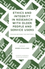 Ethics and Integrity in Research with Older People and Service Users : Moving Beyond the Rhetoric - Book
