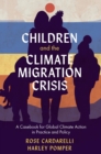 Children and the Climate Migration Crisis : A Casebook for Global Climate Action in Practice and Policy - eBook