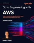 Data Engineering with AWS :  Acquire the skills to design and build AWS-based data transformation pipelines like a pro - eBook