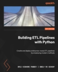 Building ETL Pipelines with Python : Create and deploy enterprise-ready ETL pipelines by employing modern methods - eBook