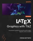 LATEX Graphics with TikZ : A practitioner's guide to drawing 2D and 3D images, diagrams, charts, and plots - eBook