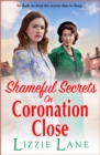 Shameful Secrets on Coronation Close : A gritty, historical saga from Lizzie Lane - eBook