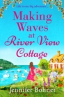 Making Waves at River View Cottage : An escapist, heartwarming read from Jennifer Bohnet - eBook