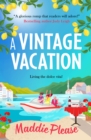 A Vintage Vacation : The perfect feel-good read from Maddie Please - eBook