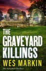 The Graveyard Killings : The instalment in Wes Markin's bestselling crime thriller series - eBook