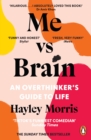 Me vs Brain : An Overthinker s Guide to Life   the instant Sunday Times bestseller! - eBook