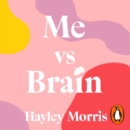 Me vs Brain : An Overthinker's Guide to Life - the instant Sunday Times bestseller! - eAudiobook