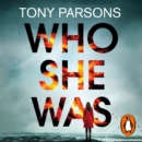 Who She Was : The addictive new psychological thriller from the no.1 bestselling author...can you guess the twist? - eAudiobook