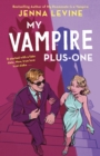 My Vampire Plus-One : The spicy new paranormal vampire romance from the author of My Roommate is a Vampire - eBook