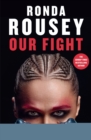Our Fight : The new inspirational memoir from the UFC and WWE icon for 2024 - eBook