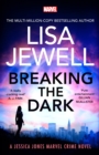 Breaking the Dark : the BRAND NEW addictive Jessica Jones Crime Novel from the Sunday Times bestselling author of None of This is True - eBook