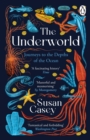 The Underworld : Journeys to the Depths of the Ocean - Book