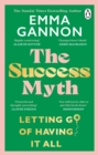 The Success Myth : Letting go of having it all - Book