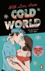 With Love, From Cold World : An addictive workplace romance from the bestselling author of Love in the Time of Serial Killers - Book