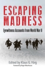 Escaping Madness : Eyewitness Accounts from World War II - Book