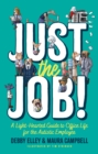 Just the Job! : A Light-Hearted Guide to Office Life for the Autistic Employee - eBook