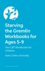 Starving the Gremlin Workbooks for Ages 5-9 : Two CBT Workbooks for Children - Book