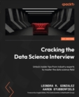 Cracking the Data Science Interview : Unlock insider tips from industry experts to master the data science field - eBook