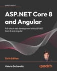 ASP.NET Core 8 and Angular : Full-stack web development with ASP.NET Core 8 and Angular - eBook