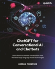 ChatGPT for Conversational AI and Chatbots : Learn how to automate conversations with the latest large language model technologies - eBook