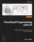 Functional Programming with C# : Unlock coding brilliance with the power of functional magic - eBook