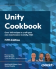 Unity Cookbook : Over 160 recipes to craft your own masterpiece in Unity 2023 - eBook