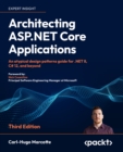 Architecting ASP.NET Core Applications : An atypical design patterns guide for .NET 8, C# 12, and beyond - eBook