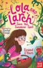 Lola and Larch Save the Sunshine Spell - Book