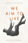 We Aim to Live - Book