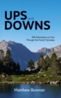 Ups and Downs : 900 Kilometres on Foot Through the French Pyrenees - Book