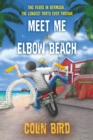 Meet Me At Elbow Beach : Two Years in BERMUDA . . . The Longest Party Ever Thrown! - Book