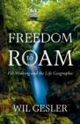 Freedom to Roam : Fell-Walking and the Life Geographic - Book