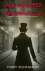 Jack the Ripper and Abraham Lincoln : One man links the two greatest crimes of the 19th century - Book