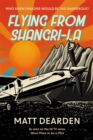 Flying from Shangri-La : What it was really like in the “Worst Place to be a Pilot” - Book