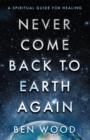 Never Come Back to Earth Again - eBook