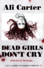 Dead Girls Don't Cry : Charlotte's Revenge: A D.C.I Harry Longbridge Thriller - eBook