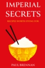 Imperial Secrets : Recipes worth dying for - eBook