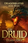 The Druid : Dragonslayer - Book Three - eBook