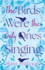 The Birds Were the Only Ones Singing - eBook